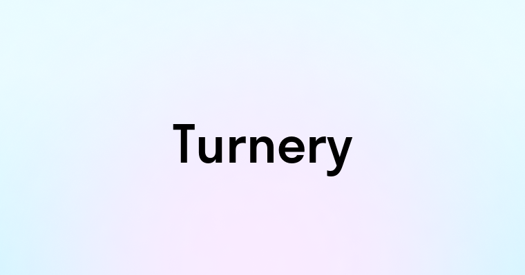 Turnery