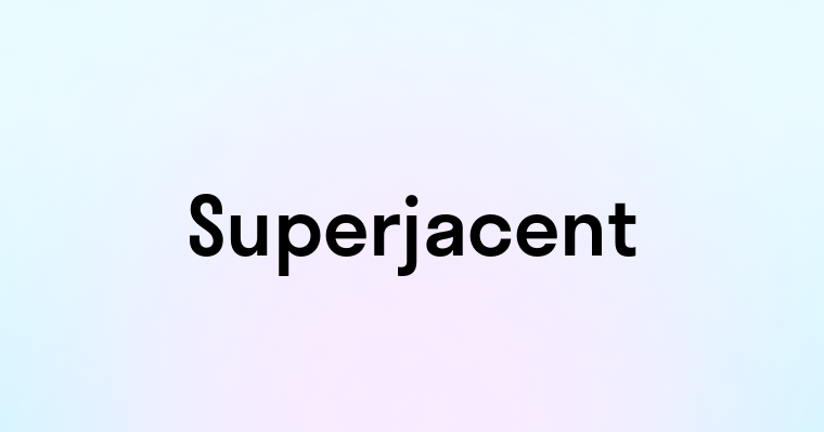 Superjacent