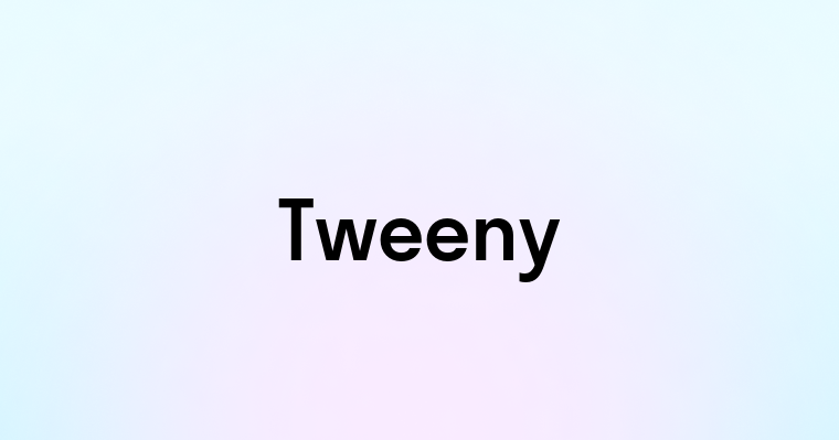 Tweeny