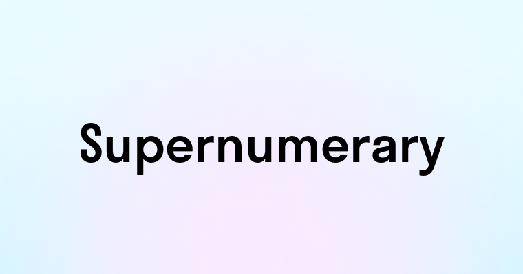 Supernumerary