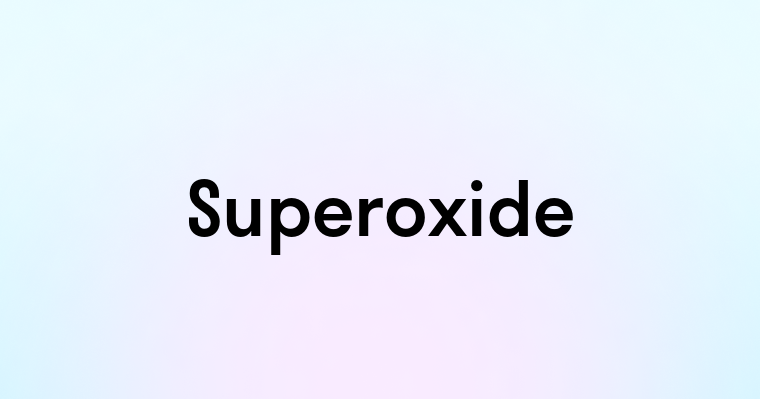 Superoxide