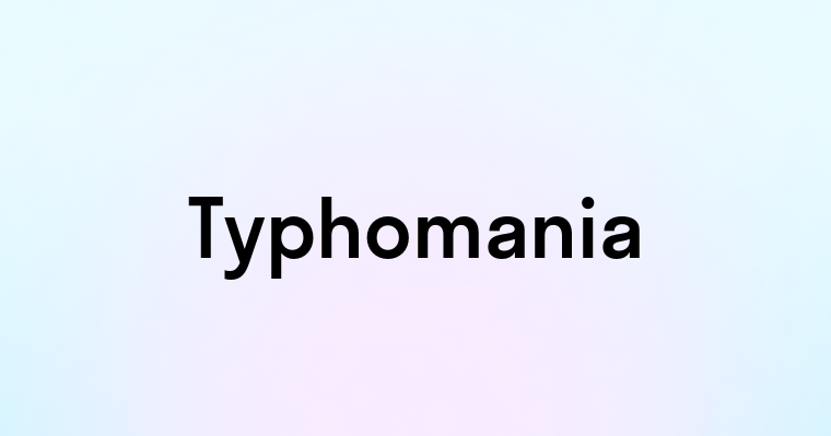 Typhomania