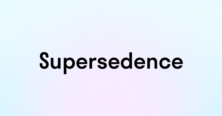 Supersedence