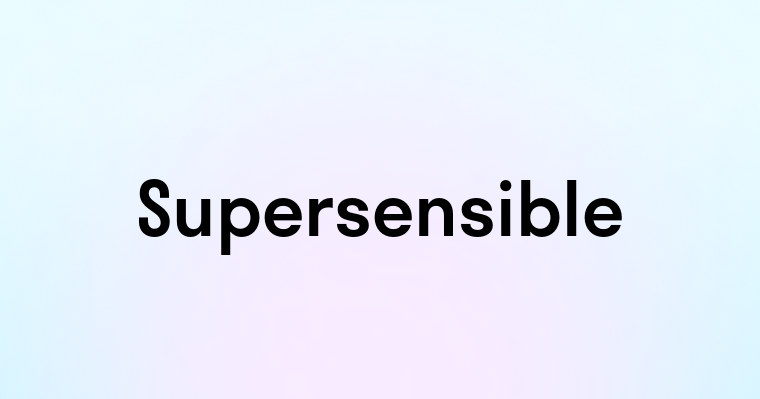 Supersensible