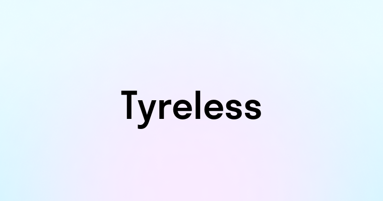 Tyreless