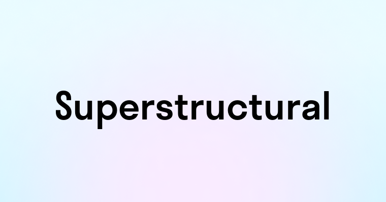 Superstructural