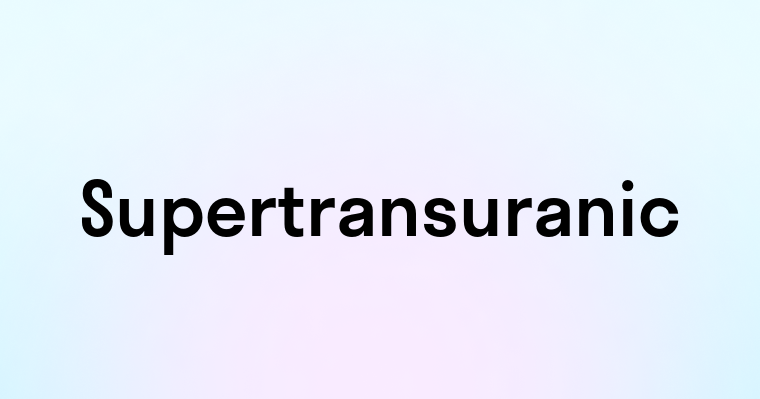 Supertransuranic