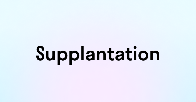 Supplantation