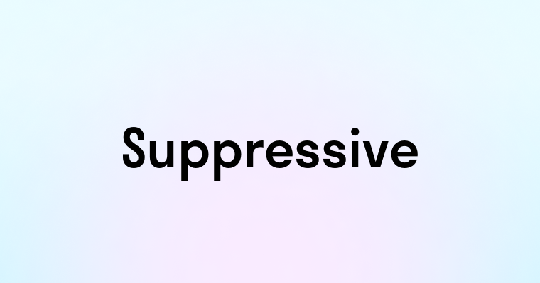 Suppressive