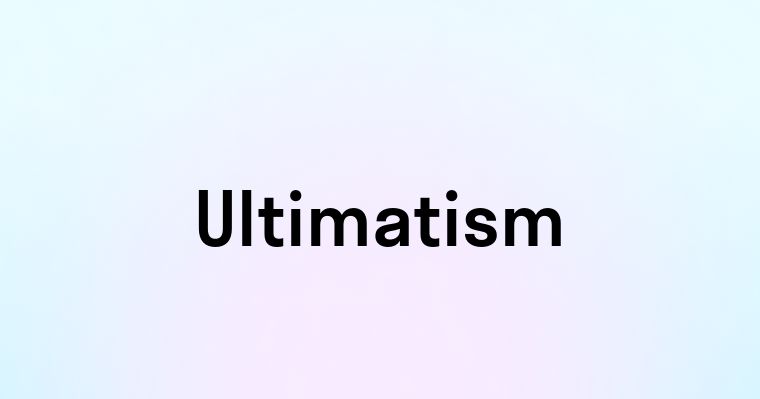 Ultimatism