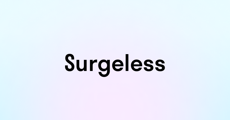 Surgeless