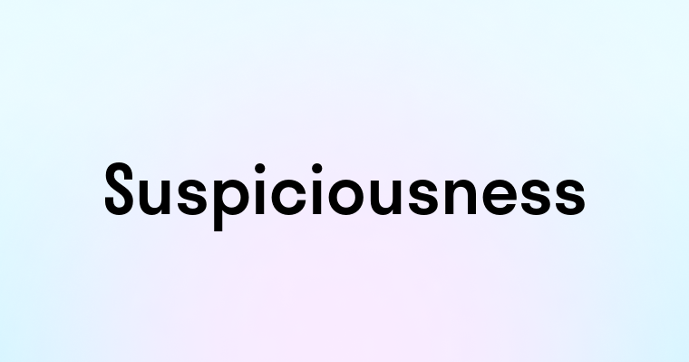 Suspiciousness