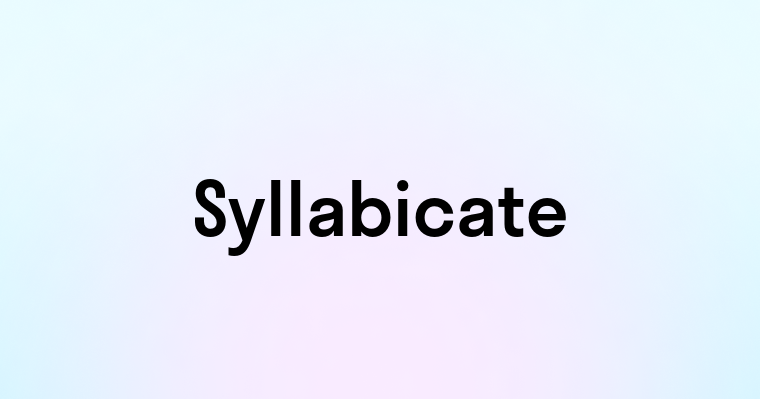 Syllabicate