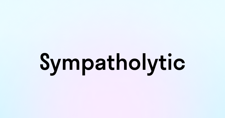 Sympatholytic