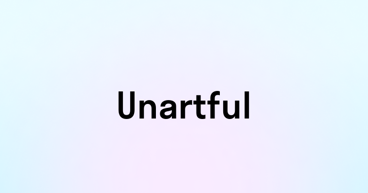 Unartful