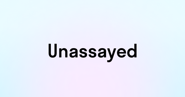 Unassayed