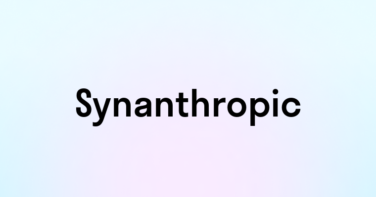 Synanthropic