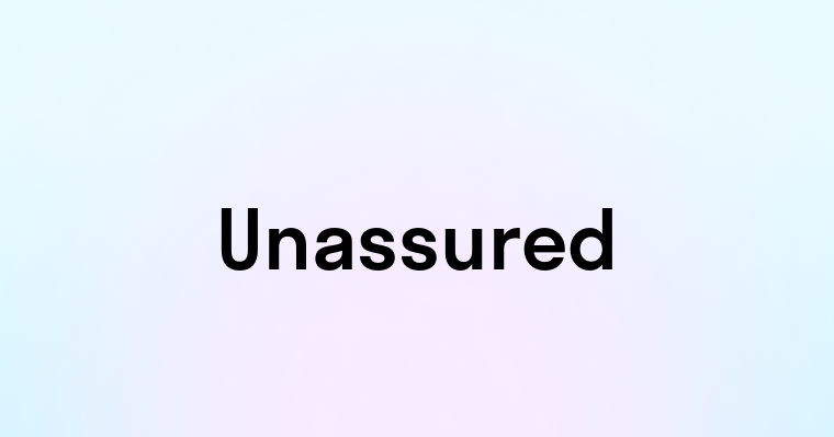 Unassured