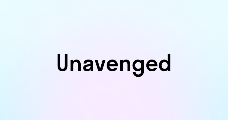 Unavenged