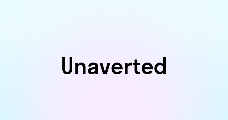 Unaverted