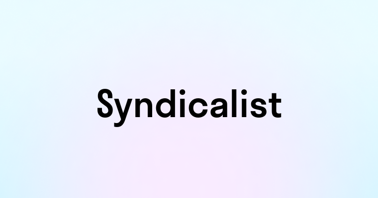 Syndicalist