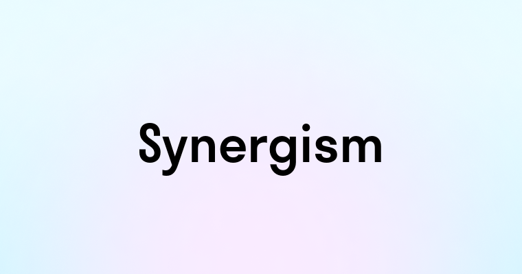 Synergism