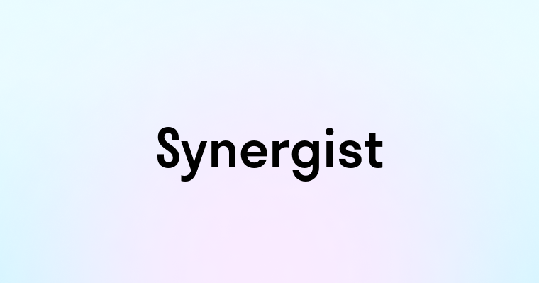 Synergist