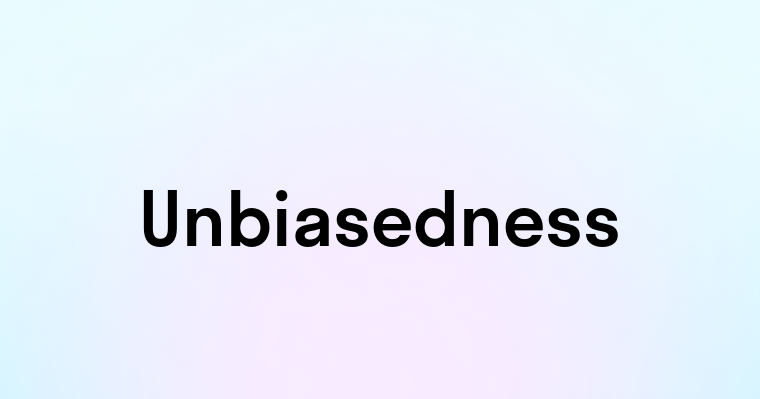 Unbiasedness