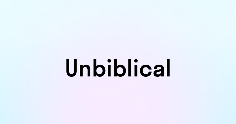 Unbiblical