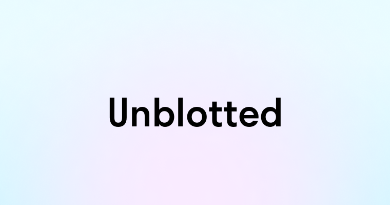 Unblotted