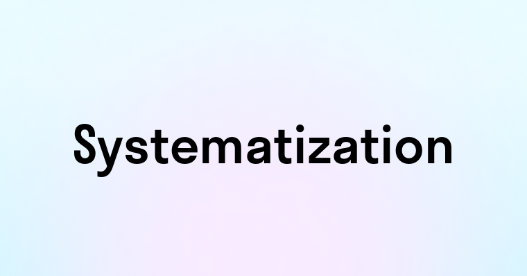 Systematization