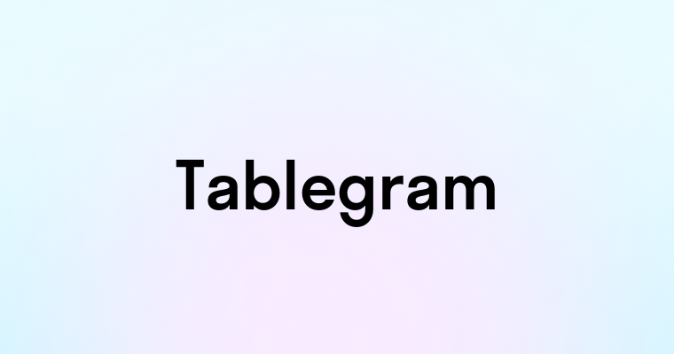 Tablegram