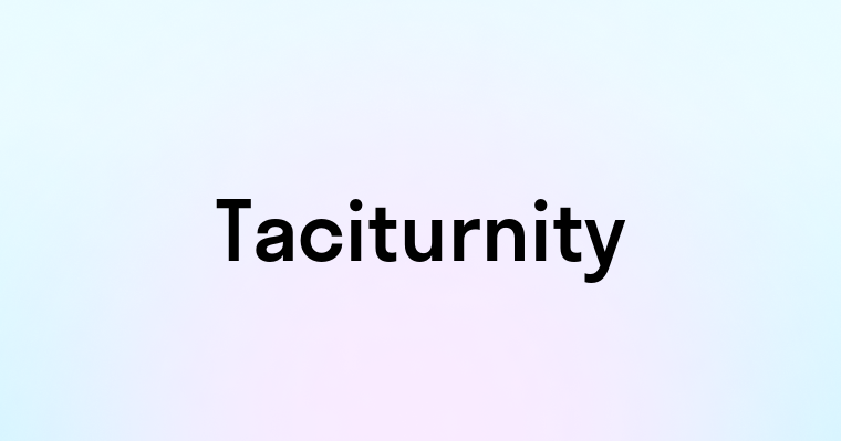 Taciturnity