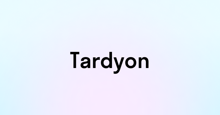 Tardyon