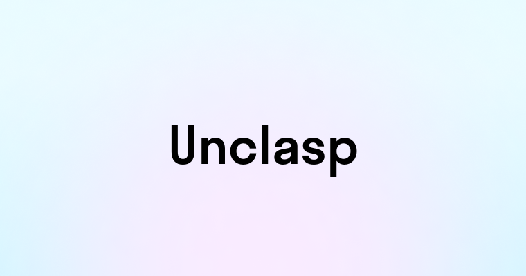 Unclasp