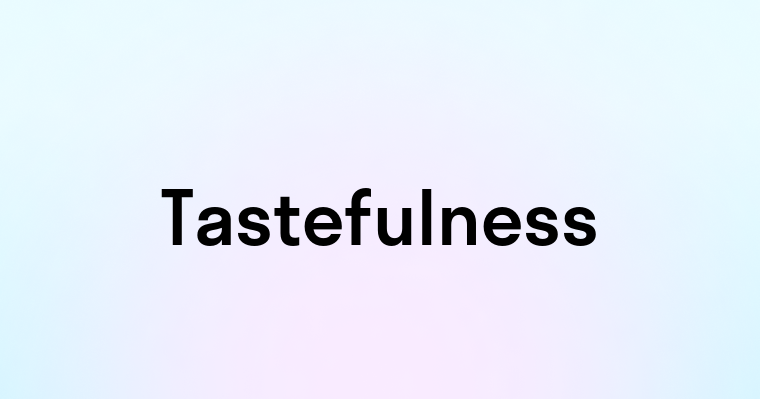 Tastefulness