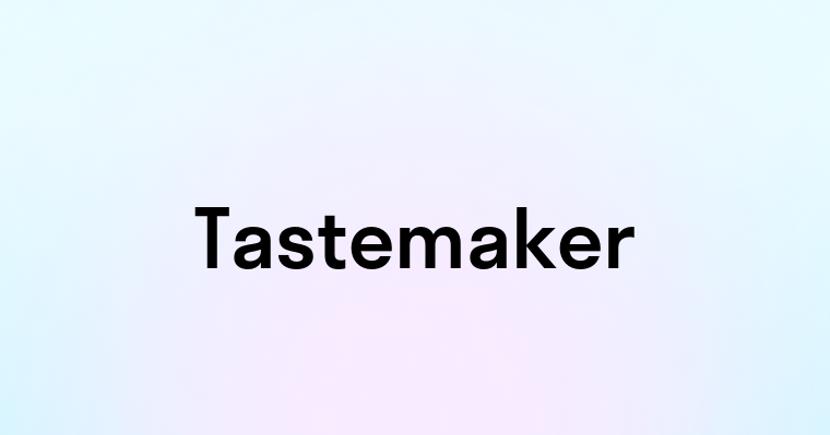 Tastemaker