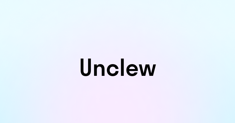 Unclew