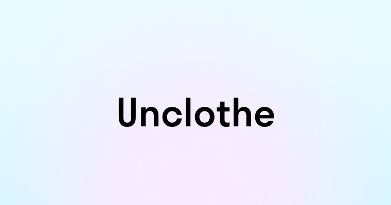 Unclothe