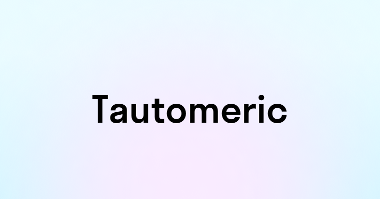 Tautomeric