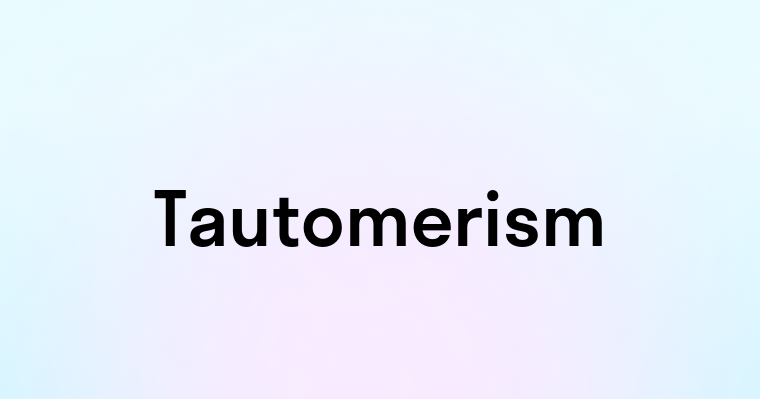 Tautomerism