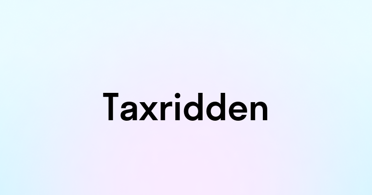 Taxridden