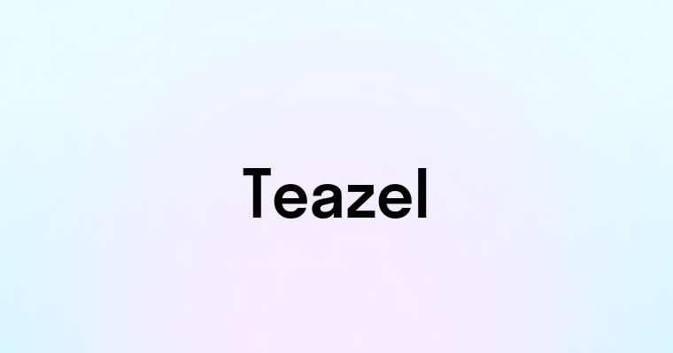 Teazel