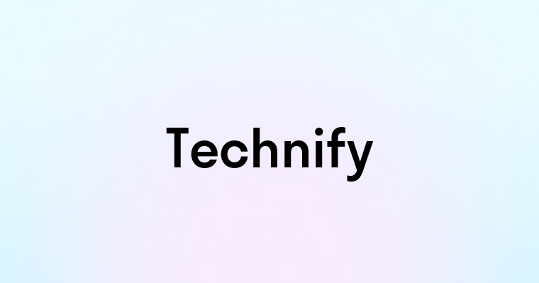 Technify