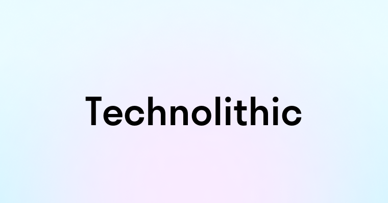 Technolithic