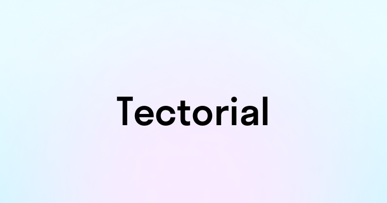 Tectorial