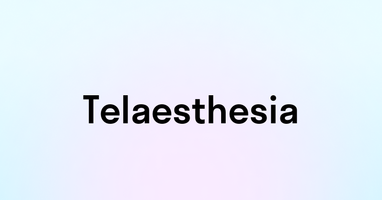 Telaesthesia