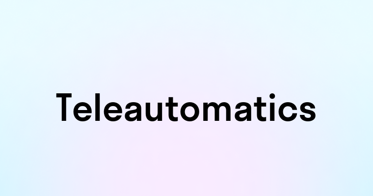 Teleautomatics