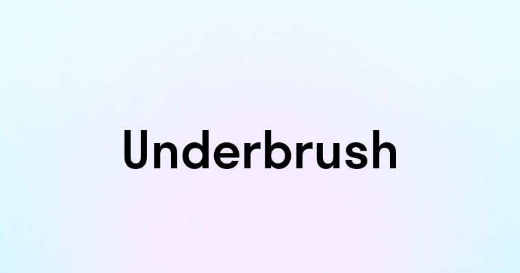 Underbrush