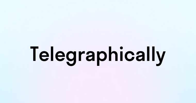 Telegraphically